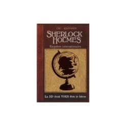 LA BD DONT VOUS ETES LE HEROS - T06 - SHERLOCK HOLMES - ENQUETES INTERNATIONALES