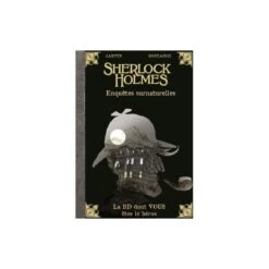 LA BD DONT VOUS ETES LE HEROS - T08 - SHERLOCK HOLMES - ENQUETES SURNATURELLES